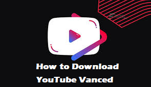 How to Download youtube vanced